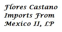 Flores Castano Imports From Mexico II, LP logo