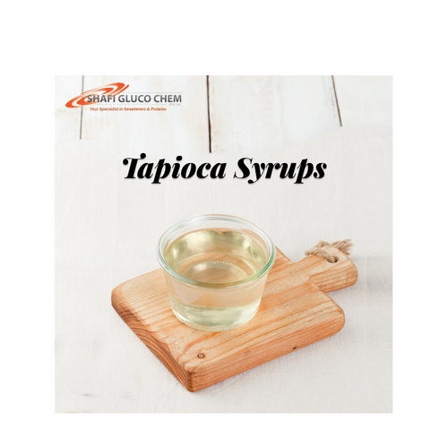 Tapioca Syrup 42 DE(Organic) - Sweetener - Shafi Gluco Chem (Pvt.) Ltd ...